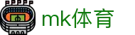 MK体育官网首页 - app下载通道入口